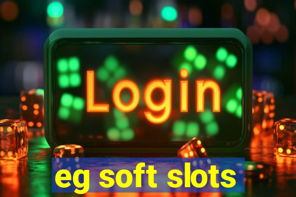 eg soft slots